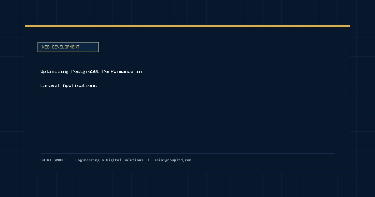 Illustration and overview guide for Optimizing PostgreSQL Performance in Laravel Applications, published by Saini Group