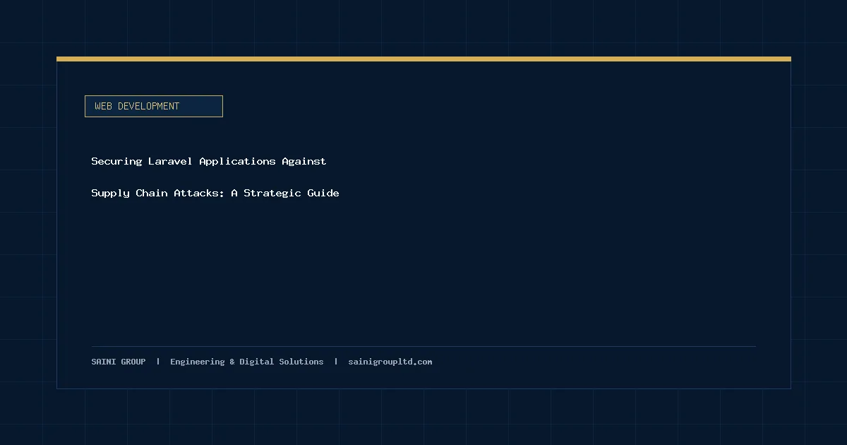 Illustration and overview guide for Securing Laravel Applications Against Supply Chain Attacks: A Strategic Guide, published by Saini Group